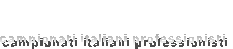           
campionati italiani professionisti 